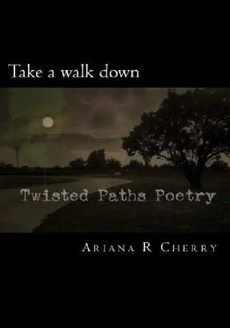Twisted Paths Poetry by Ariana R. Cherry