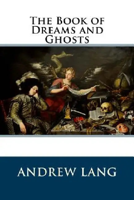 The Book of Dreams and Ghosts by Andrew Lang