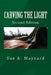 Carving the Light by Sue A. Maynard