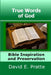 True Words of God: Bible Inspiration and Preservation by David E. Pratte