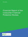 Financial Report of the Consumer Financial Protection Bureau by Consumer Financial Protection Bureau