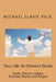 Your Life: An Owner's Guide: Goals, Dreams, Values, Exercise, Money and People by Ph. D. Michael Slavit