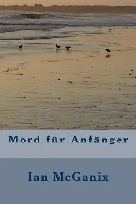 Mord für Anfänger by McGanix, Ian