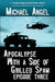 Apocalypse with a Side of Grilled Spam - Episode Three by Michael Angel