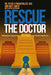Rescue The Doctor: What Doctors Urgently Need to Know About the New World of Health Care by Matt Smith