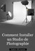 Comment Installer un Studio de Photographie by Richards, Amber