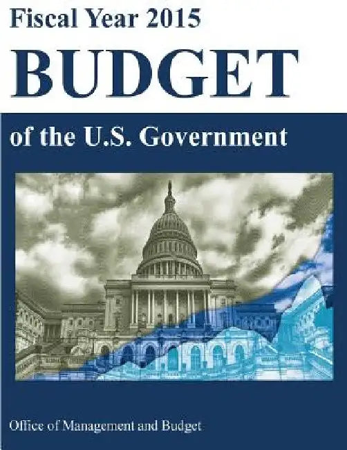 Fiscal Year 2015 Budget of the U.S. Government by Executive Office of the Presidnet of the