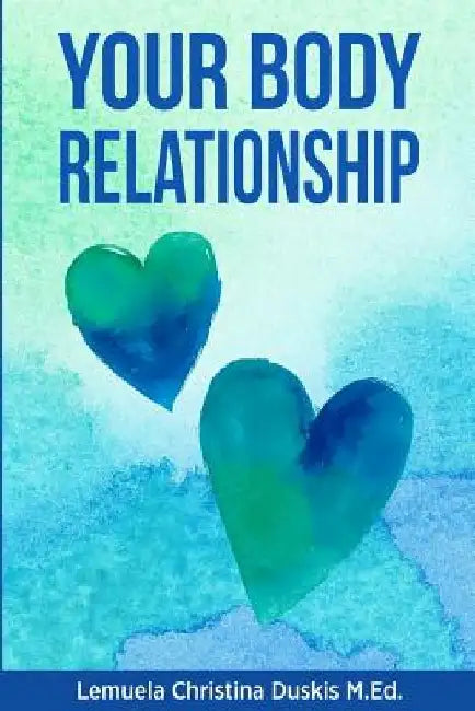 Your Body Relationship: Overcoming Weight Obsession by Lemuela Christina Duskis M. Ed
