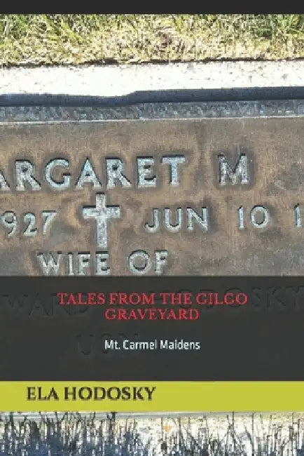 Tales from the Gilgo Graveyard: Mt. Carmel Maidens by Ela Hodosky