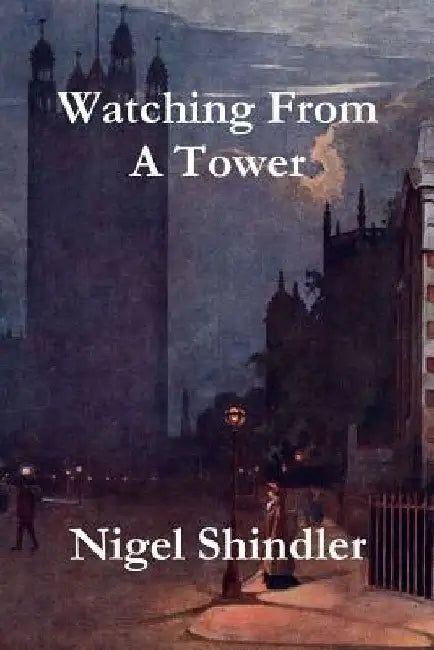 Watching From A Tower by Nigel Shindler Ph. D.