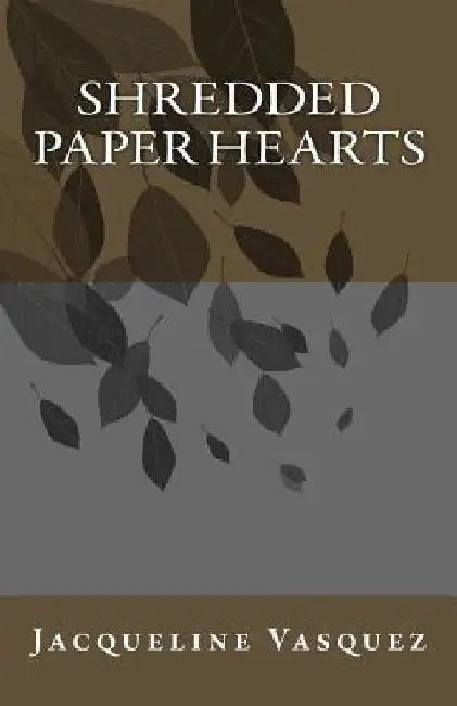 Shredded Paper Hearts by Jacqueline Vasquez