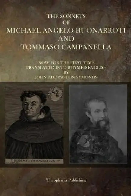 The Sonnets of Michaelangelo Buonarroti and Tommaso Campanella by Tommaso Campanella