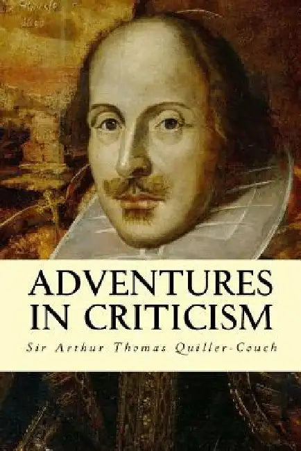Adventures in Criticism by Sir Arthur Thomas Quiller-Couch