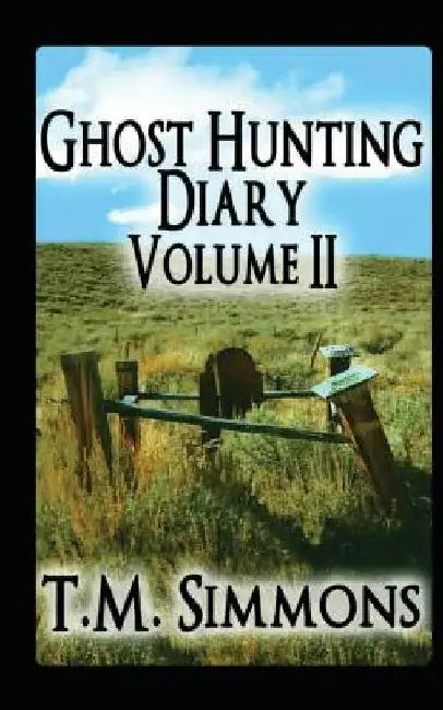 Ghost Hunting Diary Volume II by T. M. Simmons