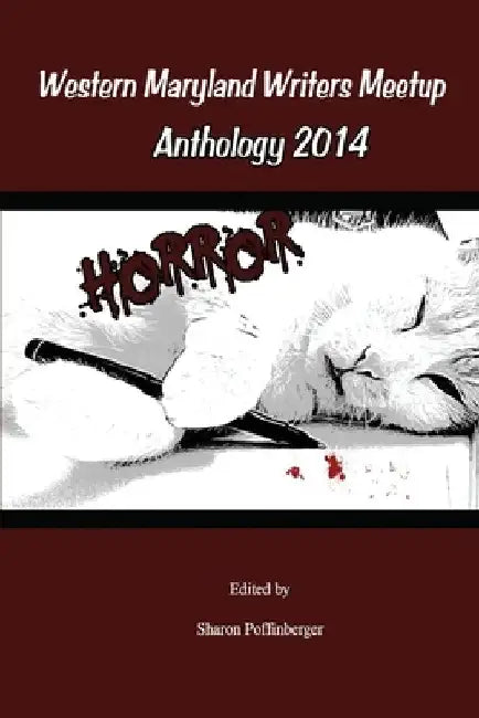 Horror Anthology: Western Maryland Writers Meetup 2014 by Dale a. Grove