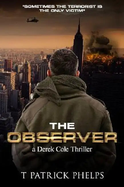 The Observer: a Derek Cole Suspense Thriller by T. Patrick Phelps