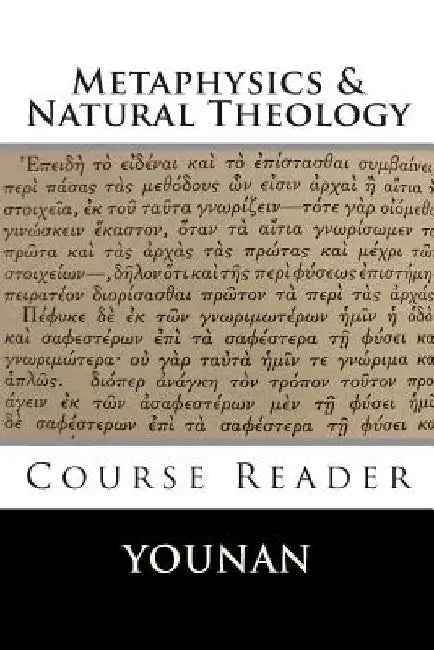 METAPHYSICS & NATURAL THEOLOGY Course Reader by Andrew Younan