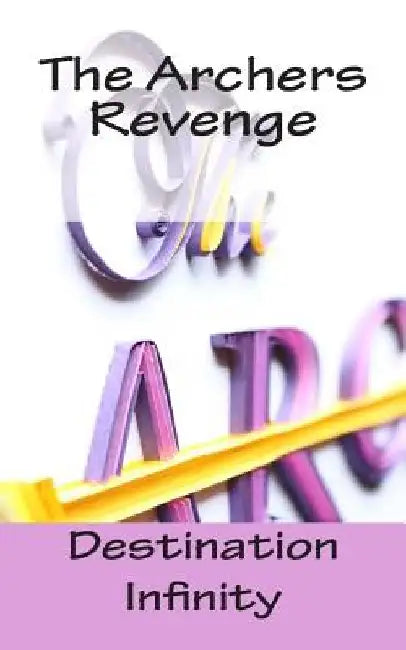 The Archers Revenge by Destination Infinity