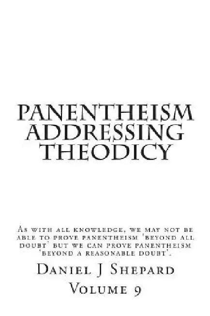 Panentheism Addressing Theodicy by Daniel J. Shepard