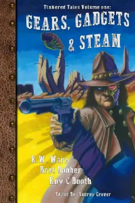 Gears, Gadgets, & Steam by R. W. Ware
