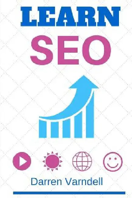 Learn SEO: Beginners Guide to Search Engine Optimization by Darren Varndell