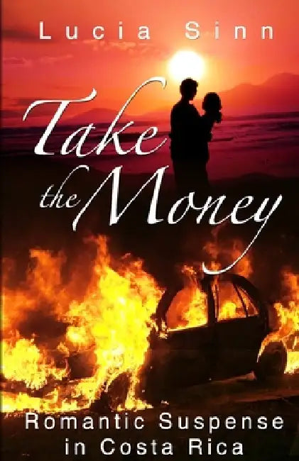 Take The Money: Romantic Suspense in Costa Rica by Lucia Sinn