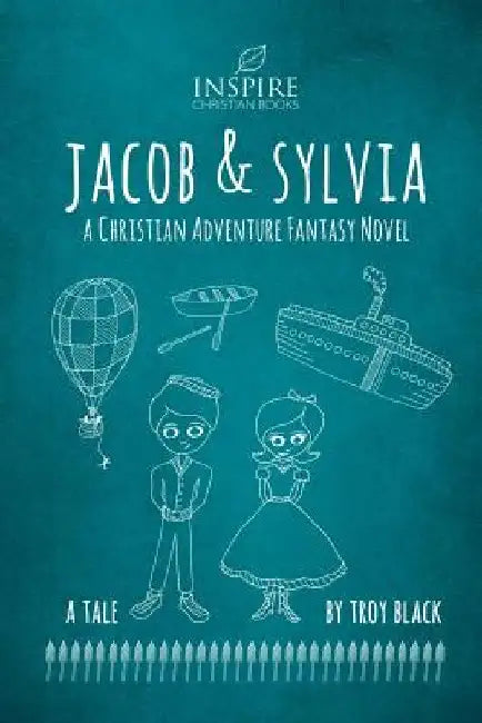 Jacob and Sylvia: A Christian Adventure Fantasy Novel by Leslie Black