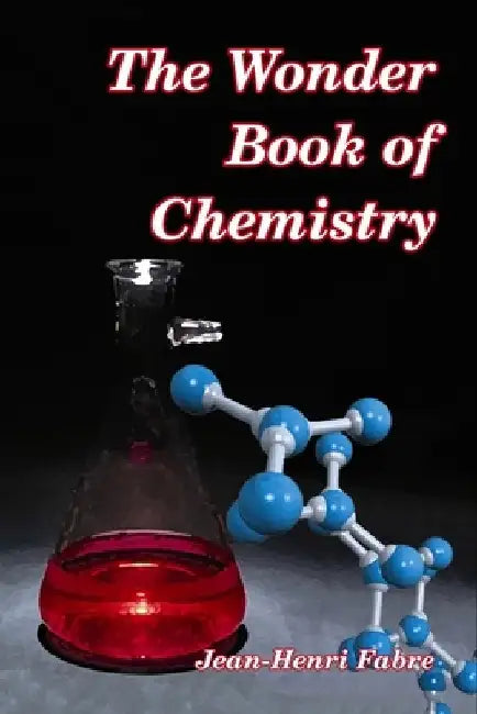 The Wonder Book of Chemistry by Florence Constable Bicknell