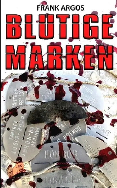 Blutige Marken by Argos, Frank