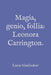 Magia, genio, follia: Leonora Carrington. by Lucio Giuliodori