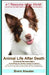 Animal Life After Death & Animal Reincarnation: Pet Loss Answers for all your heart's Questions! by Brent Atwater