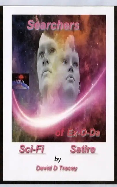 Searchers of Ex-O-da: Sci-Fi Satire by David D. Tracey