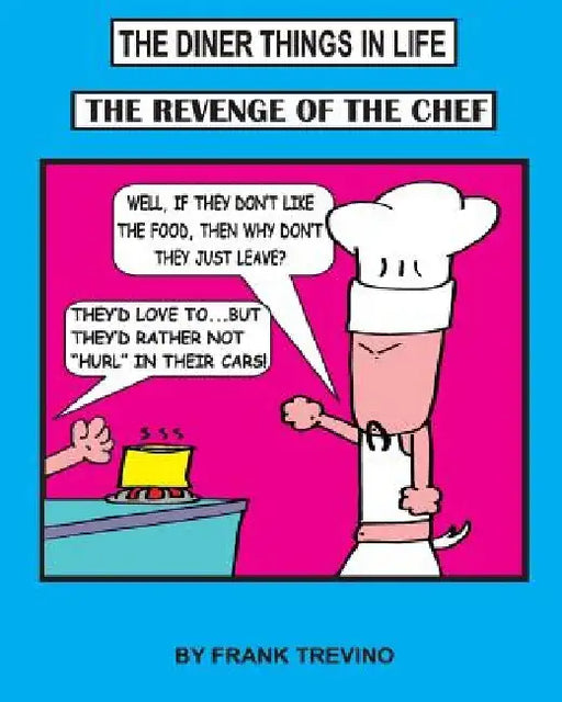 The Diner Things in Life: The Revenge of the Chef by Frank Trevino