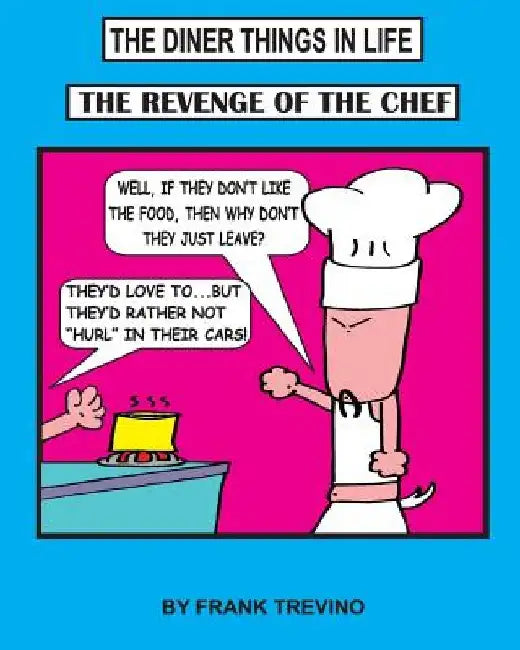 The Diner Things in Life: The Revenge of the Chef by Frank Trevino
