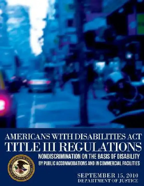 Americans with Disabilities Act Title III Regulations by Department of Justice