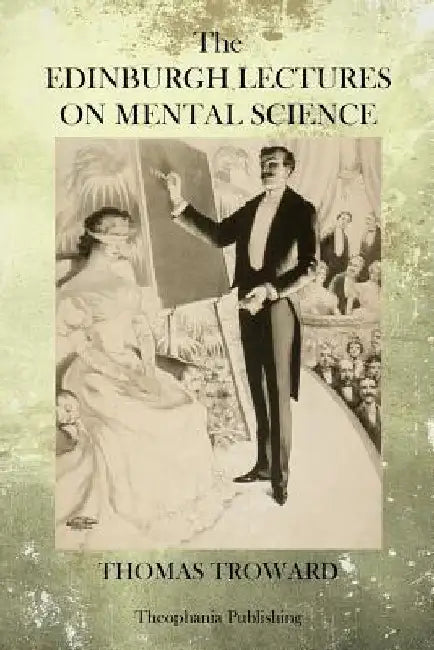 The Edinburgh Lectures on Mental Science by Thomas Troward
