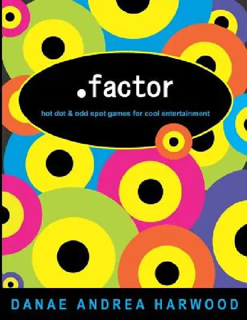.factor: Hot dot and odd spot games for cool entertainment by Danae Andrea Harwood