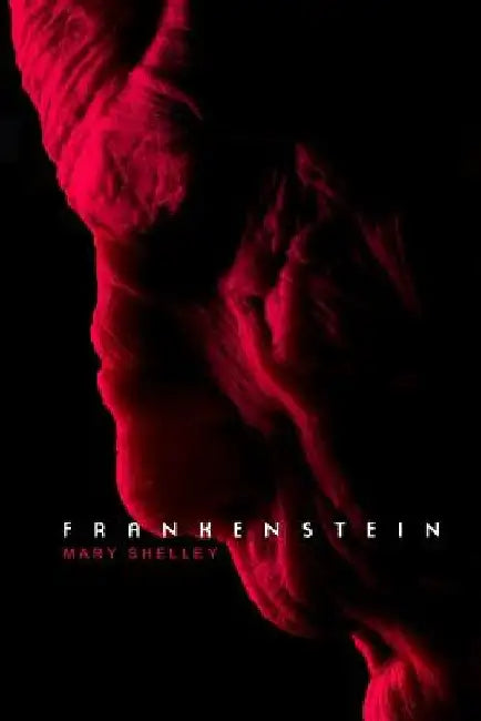 Frankenstein: The Modern Prometheus by Mary Shelley