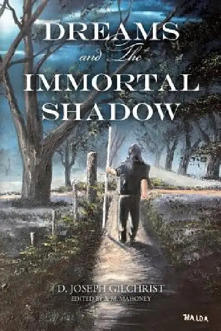 Dreams and The Immortal Shadow by A. M. Mahoney
