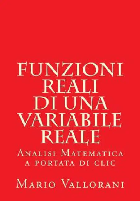 Funzioni reali di una variabile reale: Analisi Matematica a portata di clic by Vallorani, Mario