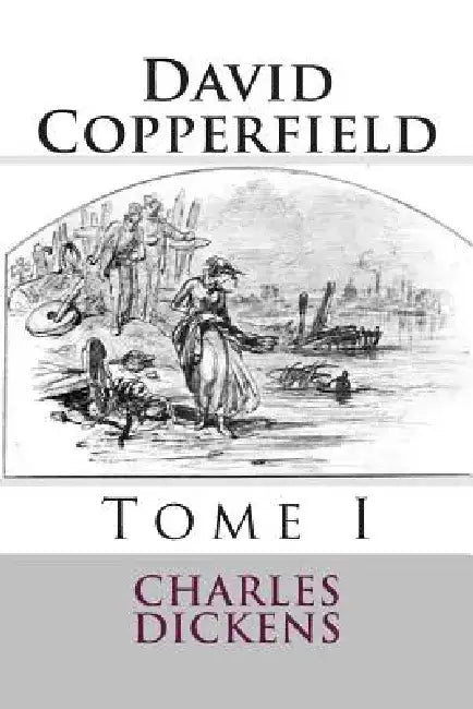 David Copperfield: Tome I by Charles Dickens