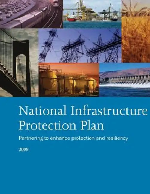 National Infrastructure Protection Plan Partnering to enhance protection and resiliency 2009 by Department of Homeland Security