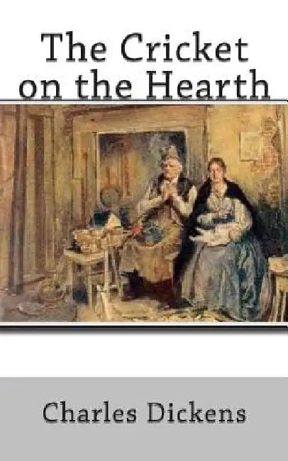 The Cricket on the Hearth by Charles Dickens