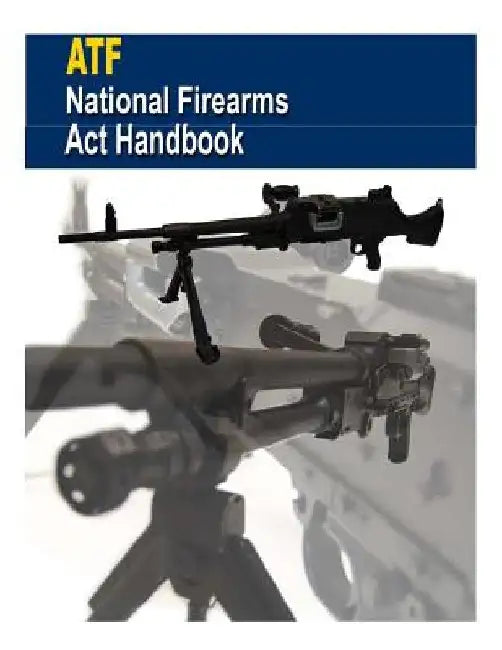 Atf: National Firearms Act Handbook by U. S. Department of Justice