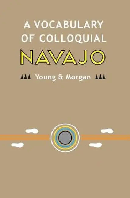 A Vocabulary of Colloquial Navajo by William Morgan