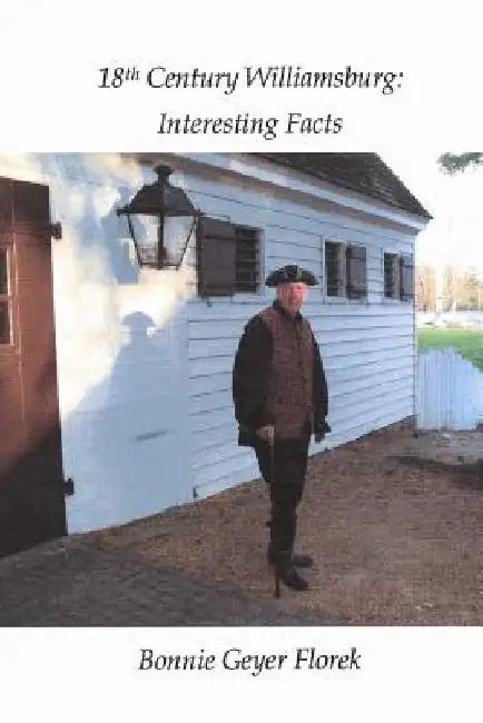 18th Century Williamsburg: Interesting Facts by Bonnie Geyer Florek