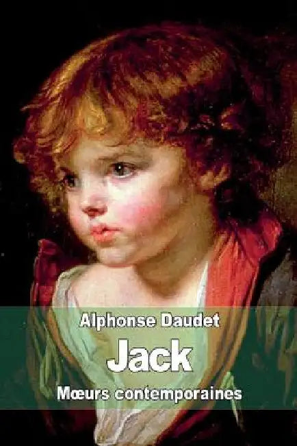 Jack: M?urs contemporaines by Daudet, Alphonse