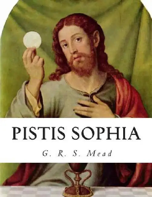 Pistis Sophia by G. R. S. Mead