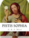 Pistis Sophia by G. R. S. Mead