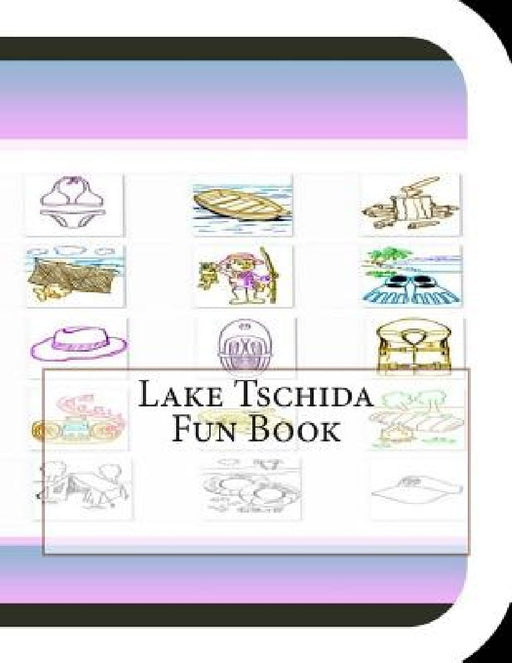 Lake Tschida Fun Book: A Fun and Educational Book About Lake Tschida by Jobe David Leonard